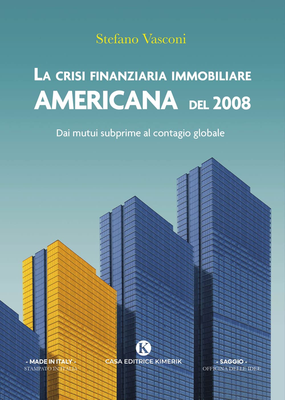 La crisi finanziaria immobiliare americana del 2008. Dai mutui subprime al contagio globale coperina libro