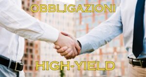 Obbligazioni ad alto rendimento e rischi degli high yield bond