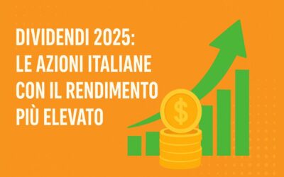 Le Azioni Italiane con i Dividendi Più alti 2025