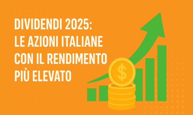 Le Azioni Italiane con i Dividendi Più alti 2025