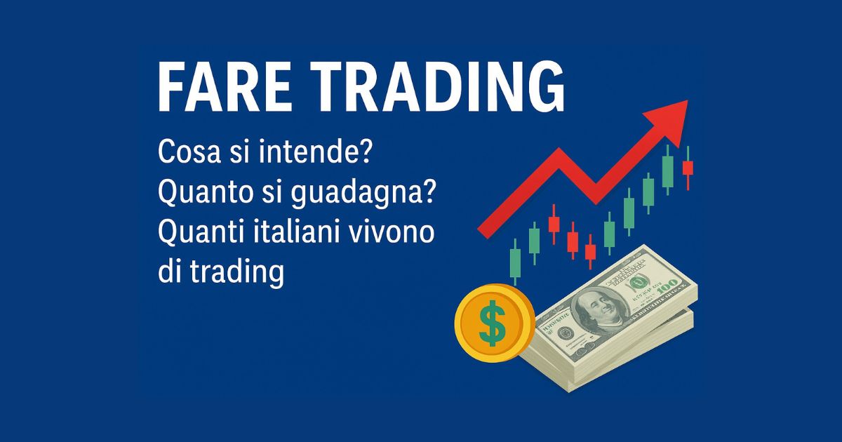 Trading Online: Cos’è, Come Funziona e Quanto si Guadagna Davvero?