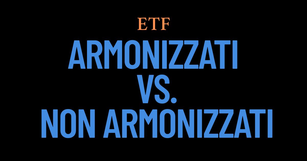 Differenza tra ETF Armonizzati ed ETF Non Armonizzati: In cosa sono diversi e cosa bisogna sapere