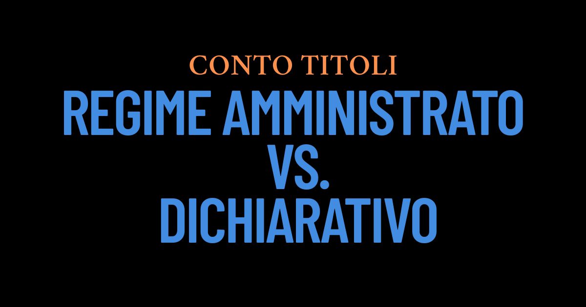Conto Titoli: Il 90% dei Trader Sbaglia Regime Fiscale! Scopri se Stai Perdendo Soldi con il regime Amministrato o il regime Dichiarativo