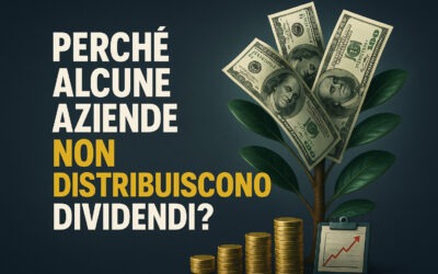 💸 Perché alcune aziende non distribuiscono dividendi? Tutto quello che un investitore dovrebbe sapere