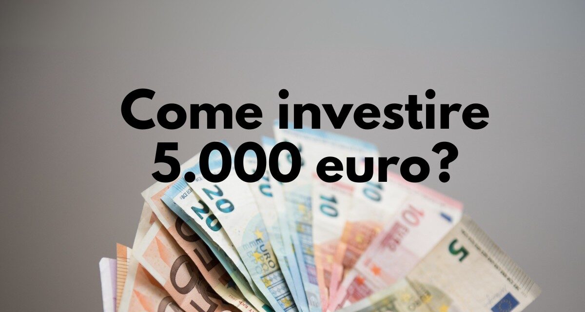 Come Investire 5.000 Euro ? Eccoti un esempio di portafogli composto da ETF per iniziare ad investire