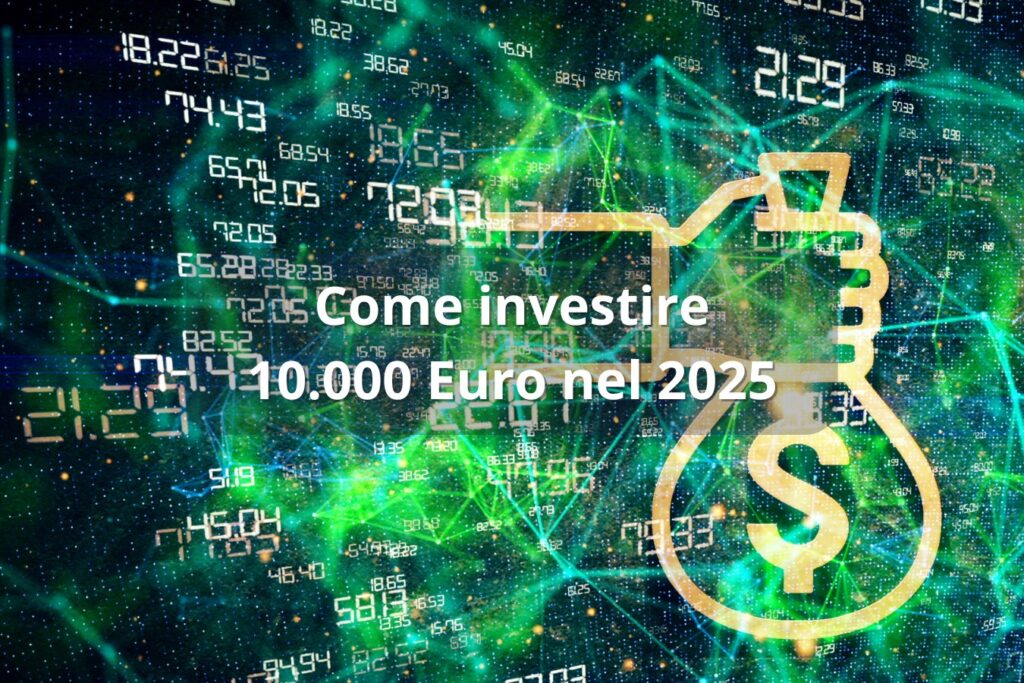 Come Investire 10.000 euro nel 2025