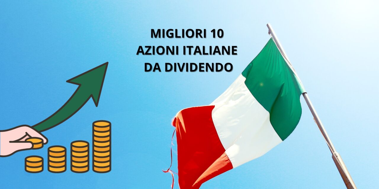 Azioni italiane da dividendo: la migliori 10 per il 2025 e le strategie per scegliere