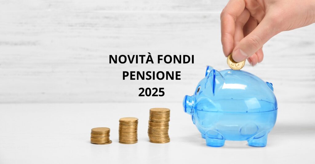 Novità Fondi Pensione 2025 Italia