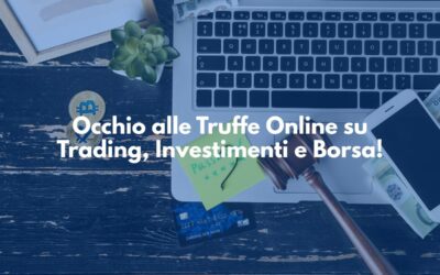 Truffe Online su Trading, Investimenti e Borsa: Come Riconoscerle e Difendersi