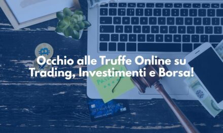 Truffe Online su Trading, Investimenti e Borsa: Come Riconoscerle e Difendersi