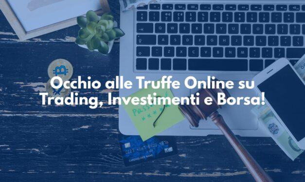 Truffe Online su Trading, Investimenti e Borsa: Come Riconoscerle e Difendersi